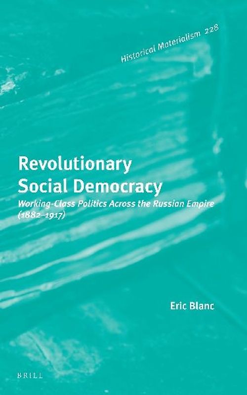 Revolutionary Social Democracy: Working-Class Politics Across the Russian Empire (1882-1917)