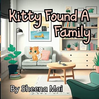 Kitty Found A Family: This is a children's book about adoption, suitable for ages 2-5, teaching children love is family, large print.