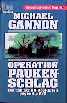 Operation Paukenschlag. Der deutsche U-Boot-Krieg gegen die USA