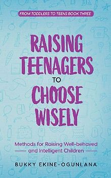 Raising Teenagers to Choose Wisely