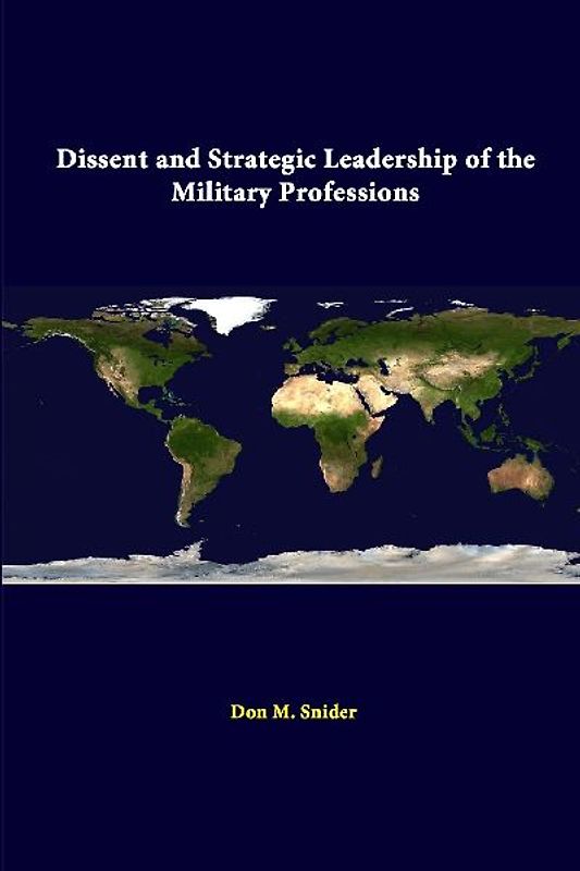 Dissent And Strategic Leadership Of The Military Professions