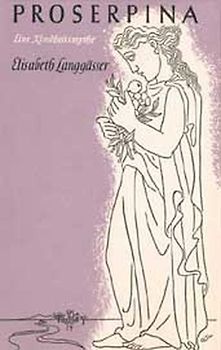 Proserpina. Eine Kindheitsmythe