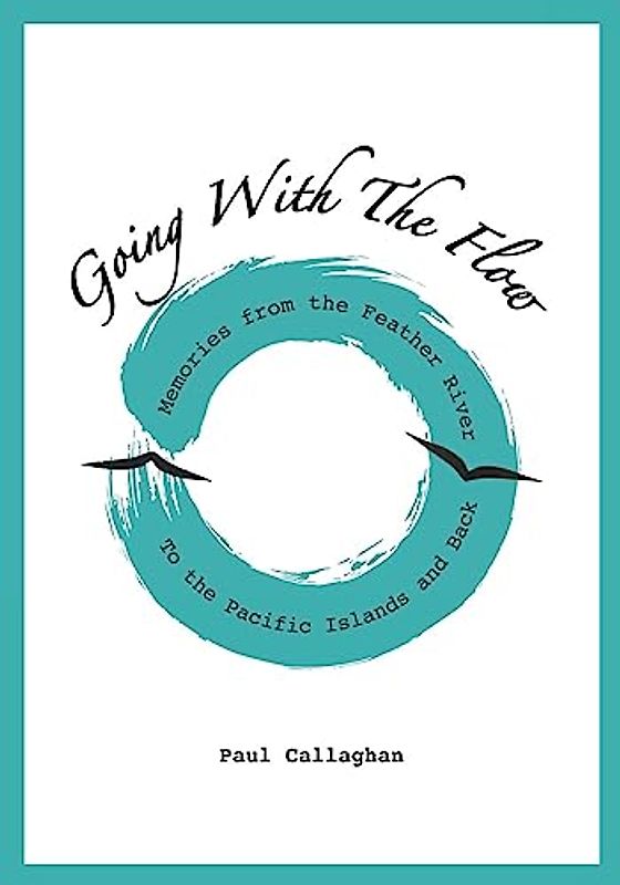Going with the Flow: Memories From the Feather River to the Pacific Islands and Back