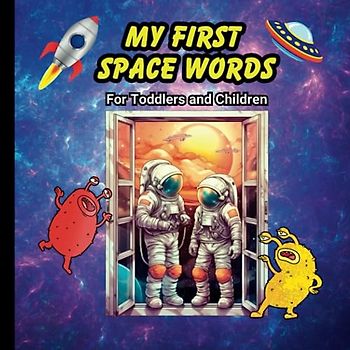 My First Space Words: For Toddlers and Children, 26 Pages, 8.5x8.5 in