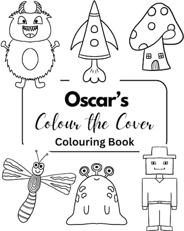 Oscar’s Colour the Cover Colouring Book: Personalised Premium books for boys | 7.5 x 9.25” (Boys Personalised Colouring Books)