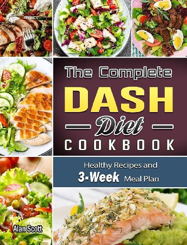 The Complete Dash Diet Cookbook
