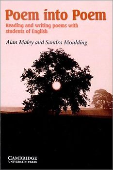 Poem into Poem: Reading and Writing Poems With Students of English