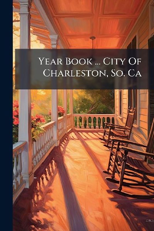 Year Book ... City Of Charleston, So. Ca