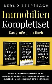 Immobilien Komplettset: Intelligent investieren in Immobilien | Immobilien kaufen, vermieten und Geld verdienen | Immobilien ankaufen und mit Gewinn verkaufen