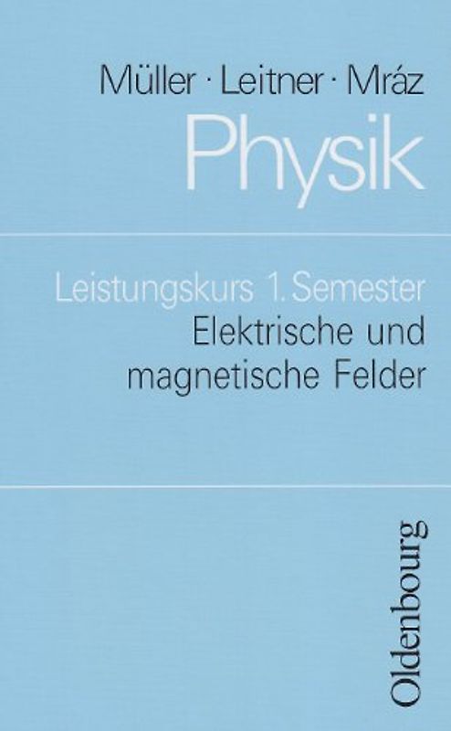 Physik (Oldenbourg) - Leistungskurs / Elektrische und magnetische Felder