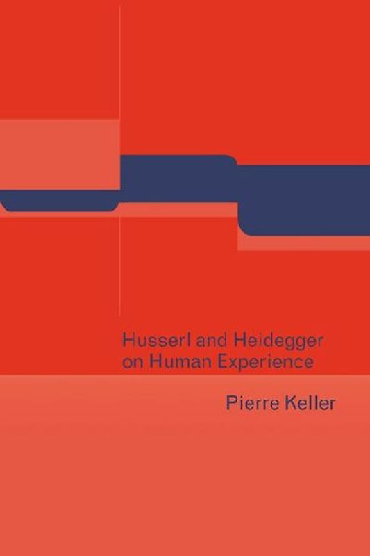 Husserl and Heidegger on Human Experience