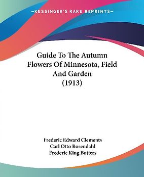 Guide To The Autumn Flowers Of Minnesota, Field And Garden (1913)