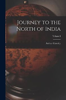 Journey to the North of India; Volume I