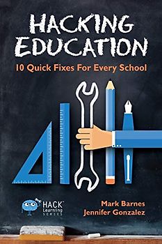 Hacking Education: 10 Quick Fixes for Every School (Hack Learning Series, Band 1)