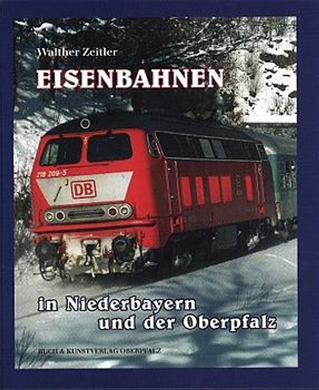 Eisenbahnen in Niederbayern und in der Oberpfalz