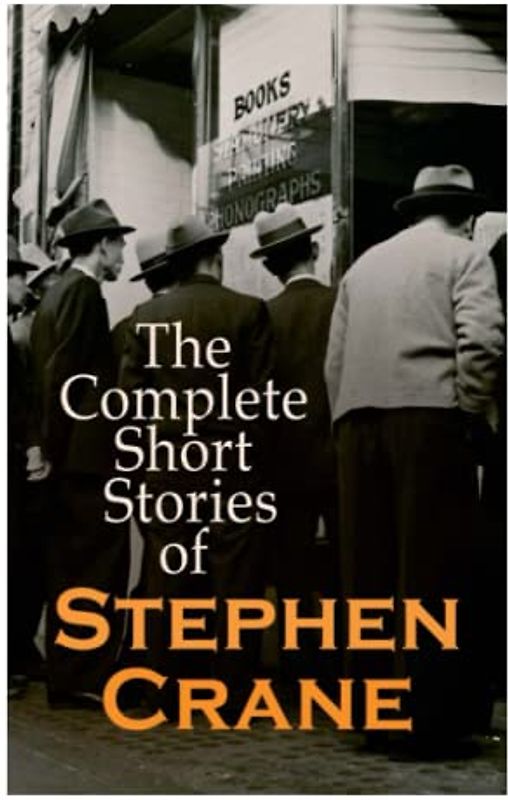 The Complete Short Stories of Stephen Crane
