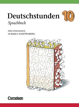 Deutschstunden Sprachbuch. Gymnasium Baden-Württemberg / 10. Schuljahr - Schülerbuch