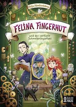 Felina Fingerhut und der verflixte Schmetterlingseffekt