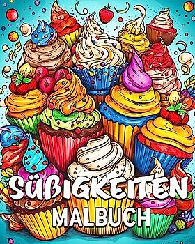Su¿ßigkeiten Malbuch: 40 Ausmalbilder, tolles Su¿ßigkeiten Ausmalbuch für Jugendliche und Erwachsene