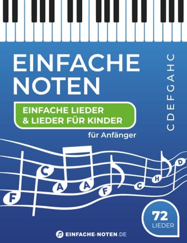 Einfache Noten - für Kinder (C, D, E, F, G, A, H, C). 72 Lieder!