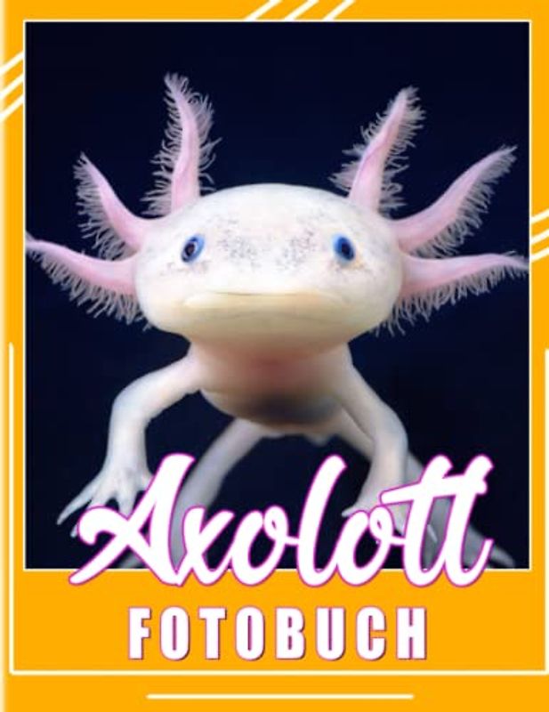Axolotl Fotobuch: Mexikanischer Maulwurf Salamander Bilderbuch | 40 Abbildungen Seiten für Geburtstag, Weihnachten bis Dekoration