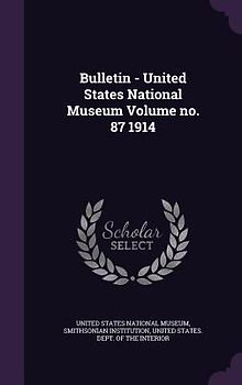 Bulletin - United States National Museum Volume no. 87 1914