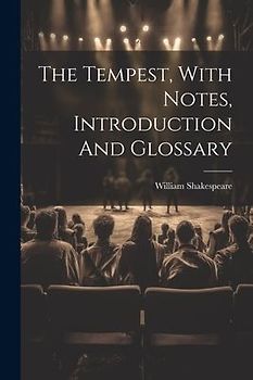 The Tempest, With Notes, Introduction And Glossary