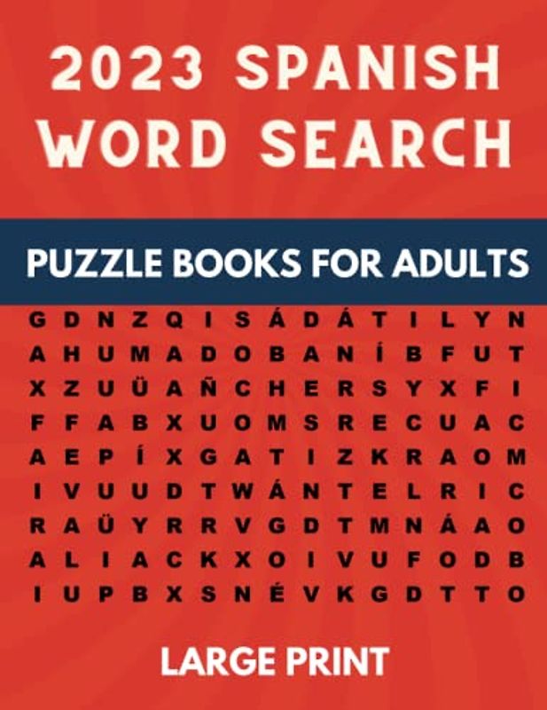 2023 Spanish Word Search Large Print Puzzle Books for Adults: Enhance Your Spanish Vocabulary and Have Fun