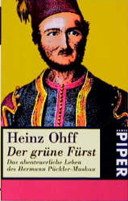 Der grüne Fürst. Das abenteuerliche Leben des Hermann Pückler-Muskau