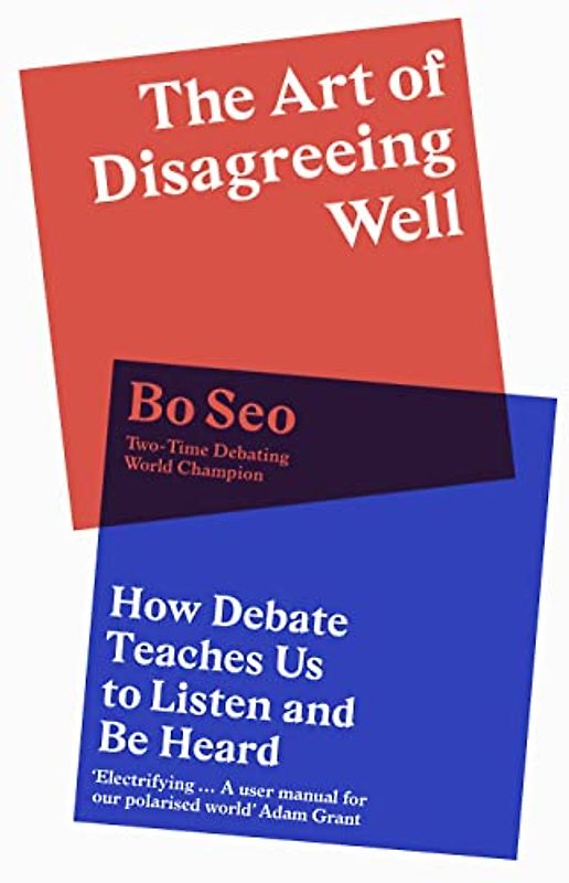 The Art of Disagreeing Well: How Debate Teaches Us to Listen and Be Heard