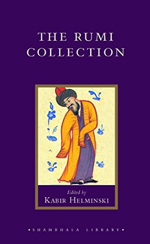 The Rumi Collection: An Anthology of Translations of Mevlana Jalaluddin Rumi (Shambhala Library)
