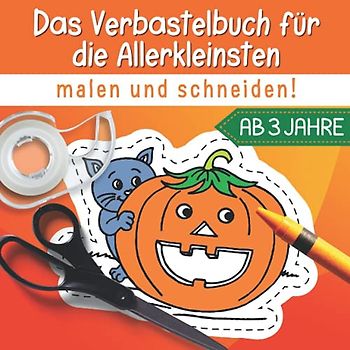 Das Verbastelbuch für die Allerkleinsten: Herbst Basteln, Malen und Ausschneiden. Herbst und Halloween Bastelbuch für Kinder ab 3 Jahren.