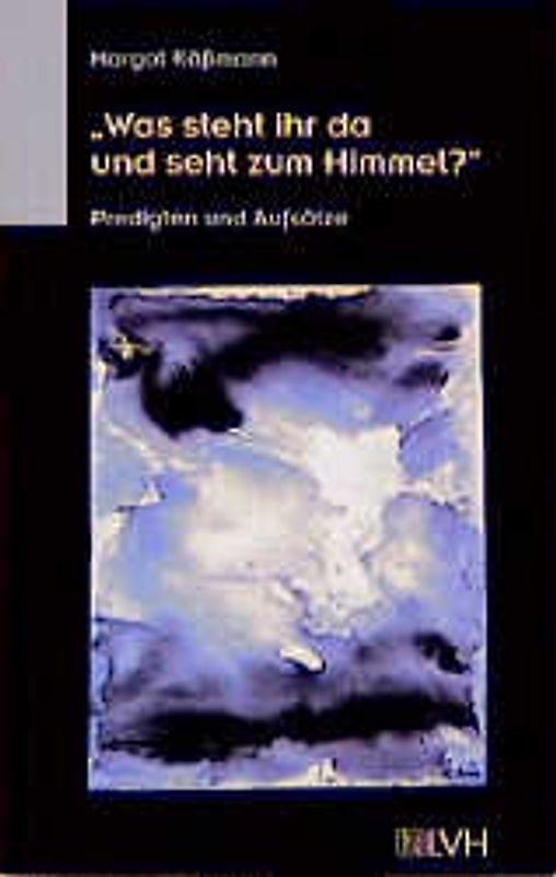 Was steht ihr da und seht zum Himmel?