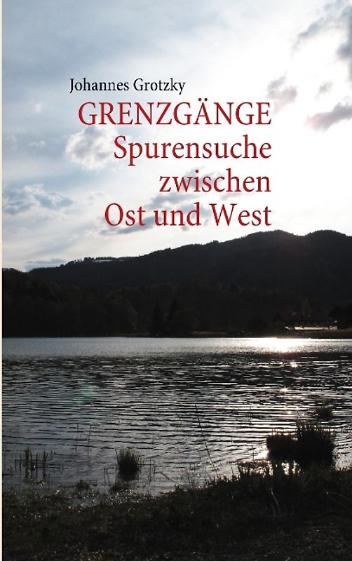 GRENZGÄNGE. Spurensuche zwischen Ost und West