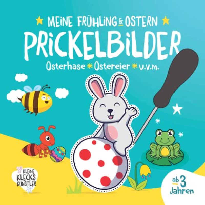Meine Frühling & Ostern Prickelbilder ab 3 Jahren. Osterhase, Ostereier u. v. m.: Ein erstes Osterdeko-Bastelbuch zum Ausmalen, Ausschneiden und ... für Kinder. (Meine Prickelbilder ab 3 Jahren)