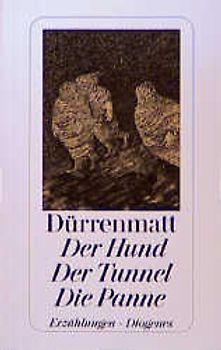 Der Hund. Der Tunnel. Die Panne. Erzählungen
