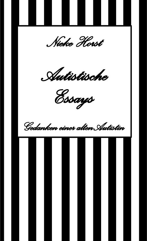 Autistische Essays - Inklusion, PTBS, Trauma, Sucht, Alkoholsucht, Autismus, Asperger, hochfunktionaler Autismus, Mobbing, Ignoranz, Abwertung, Marginalisierung, Ausgrenzung, Hochsensibilität