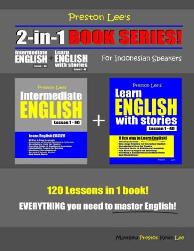 Preston Lee’s 2-in-1 Book Series! Intermediate English Lesson 1 – 80 + Learn English With Stories Lesson 1 – 40 For Indonesian Speakers (Preston Lee's English For Indonesian Speakers)