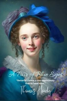 A Pair of Blue Eyes: “Better to choose a limit capriciously than to have none.”