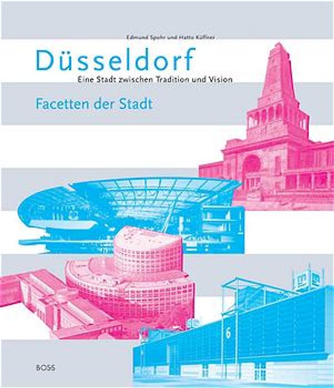 Düsseldorf - Eine Stadt zwischen Tradition und Vision / Facetten der Stadt