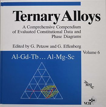 Ternary Alloys. A Comprehensive Compendium of Evaluated Constitutional... / Ternary Alloys. A Comprehensive Compendium of Evaluated Costitutional...