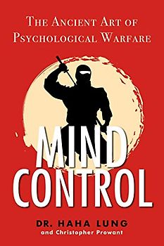 Mind Control: The Ancient Art of Psychological Warfare