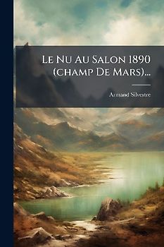 Le Nu Au Salon 1890 (champ De Mars)...