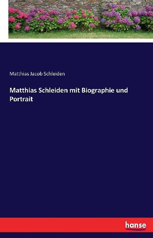 Matthias Schleiden mit Biographie und Portrait
