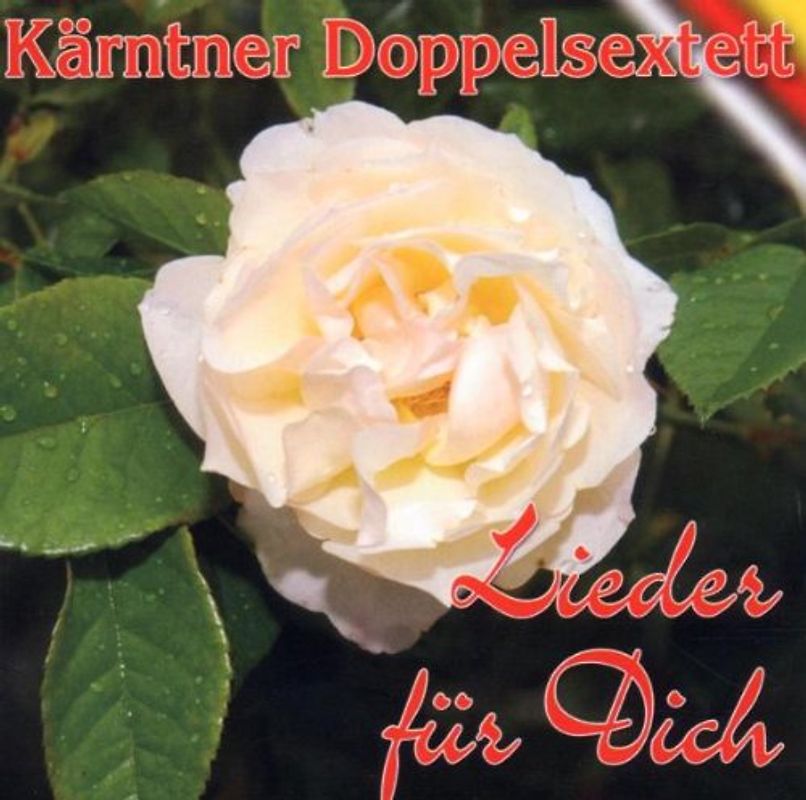 Kärntner Doppelsextett - Lieder für Dich (2005)
