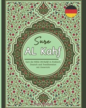 Sure Al Kahf: Sure die Höhle (Al-Kahf) in Arabisch, Deutsch und Transliteration mit Unterricht (Der Heilige Koran in Arabisch und Deutsch) (Islambücher für Anfänger, Band 9)