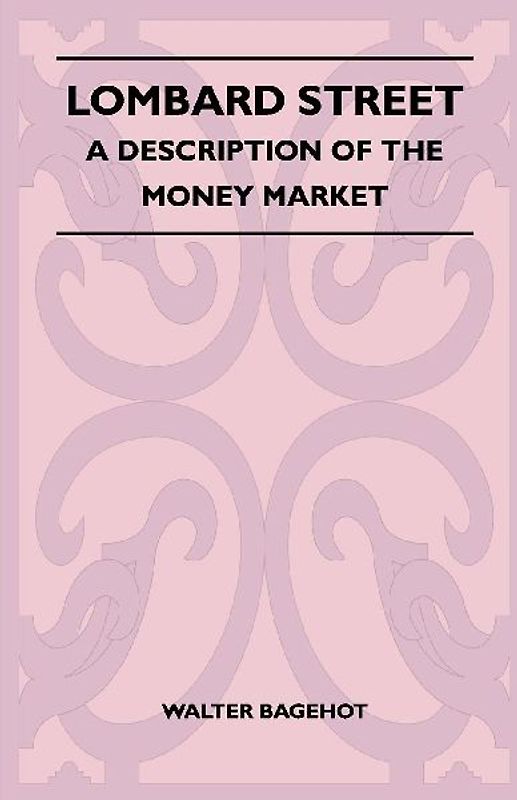 Lombard Street - A Description Of The Money Market