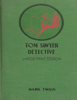 Tom Sawyer, Detective: Large Print Edition