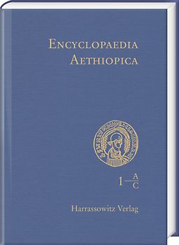 Encyclopaedia Aethiopica. A Reference Work on the Horn of Africa