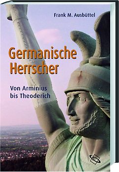 Germanische Herrscher. Von Arminius bis Theoderich